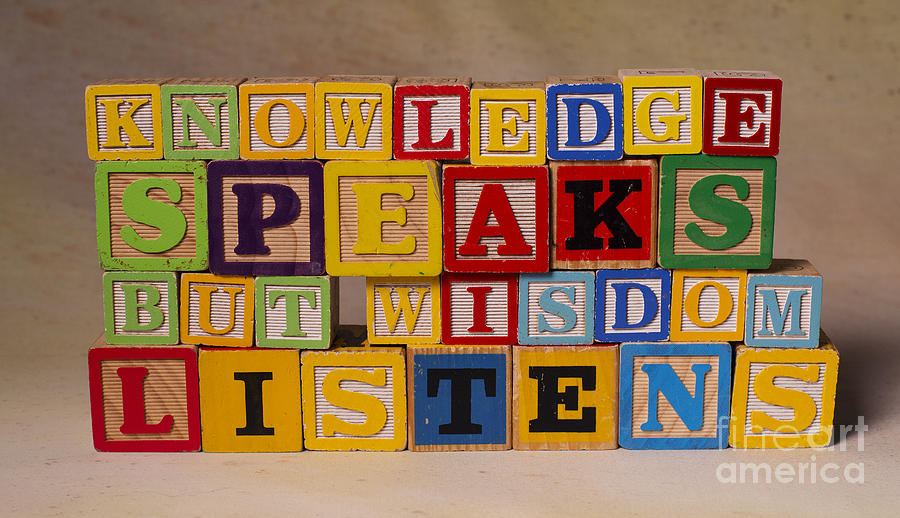 Knowledge Speaks But Wisdom Listens Photograph by Art Whitton