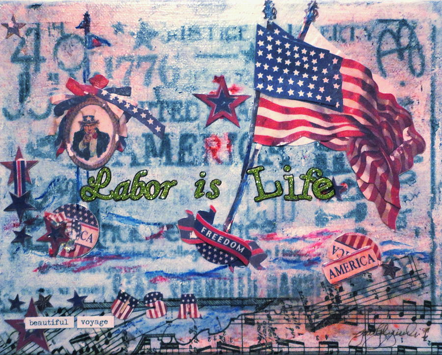 Patriotic Mixed Media - Labor - Freedom - Liberty by Patty Lipinski