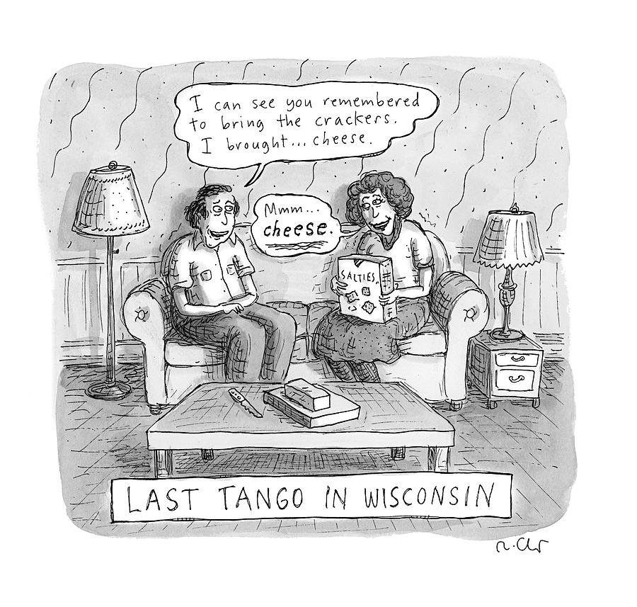 Last Tango In Wisconsin Drawing by Roz Chast
