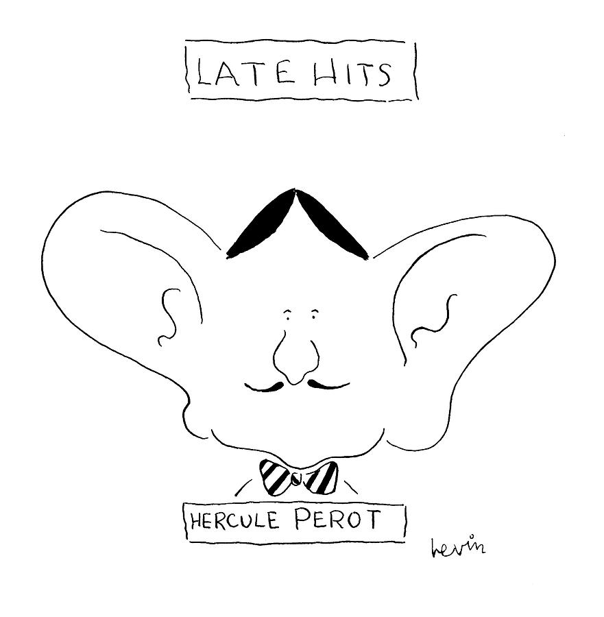 Late Hits
Hercule Perot Drawing by Arnie Levin