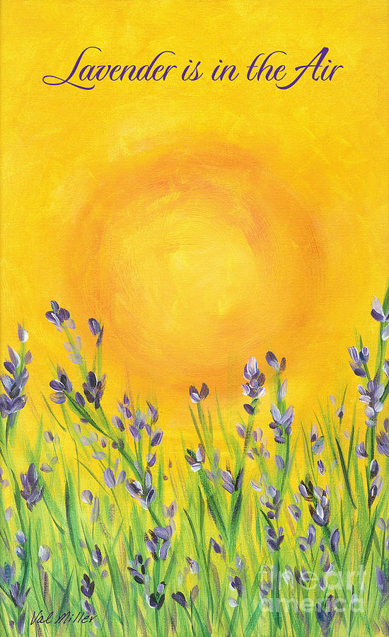 Lavender in the Air Painting by Val Miller