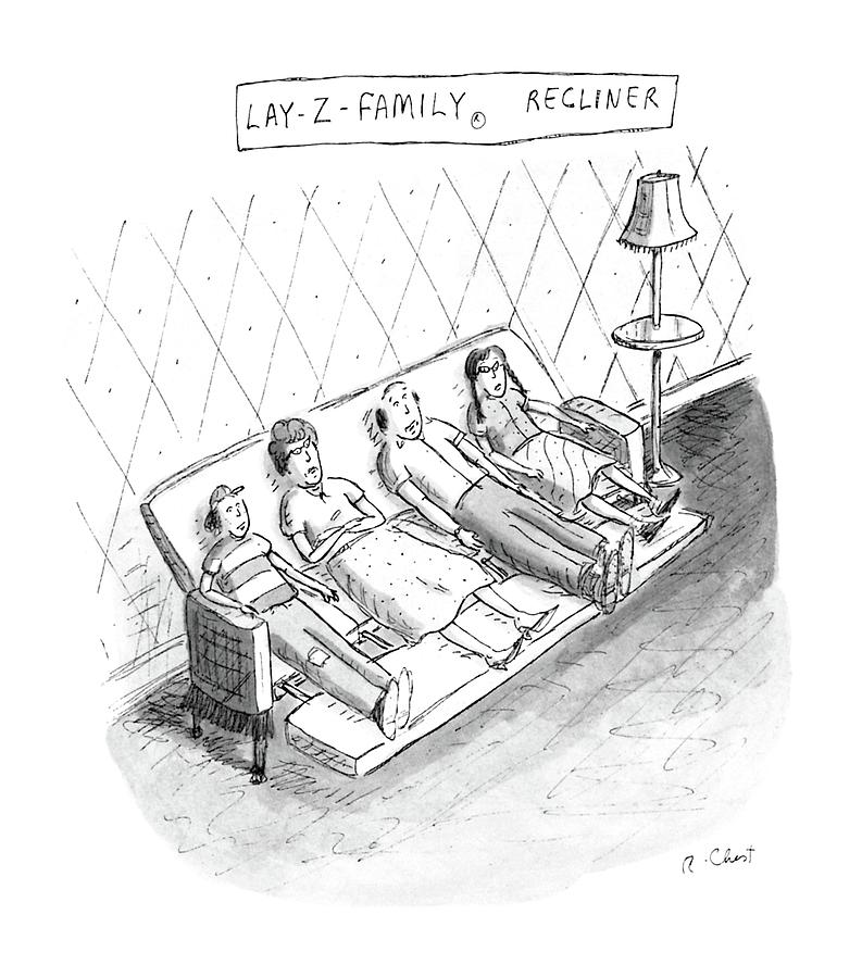 Lay-z-family Recliner Drawing by Roz Chast