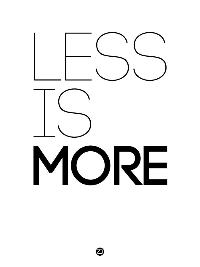 Inspirational Digital Art - Less Is More Poster White by Naxart Studio