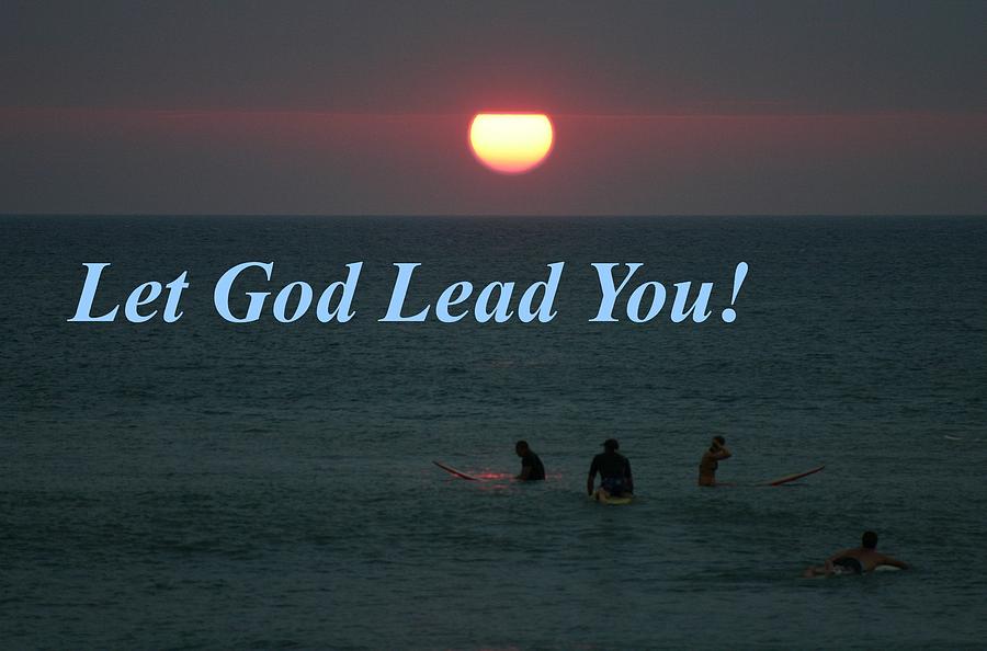 Let God Lead You Photograph By Pharaoh Martin