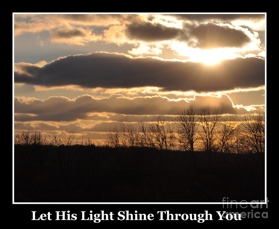 Let His Light Shine Through You Photograph by Kirt Tisdale