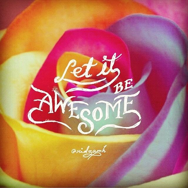 Typography Photograph - Let It Be Awesome. 
hand Lettering by Ridza MH