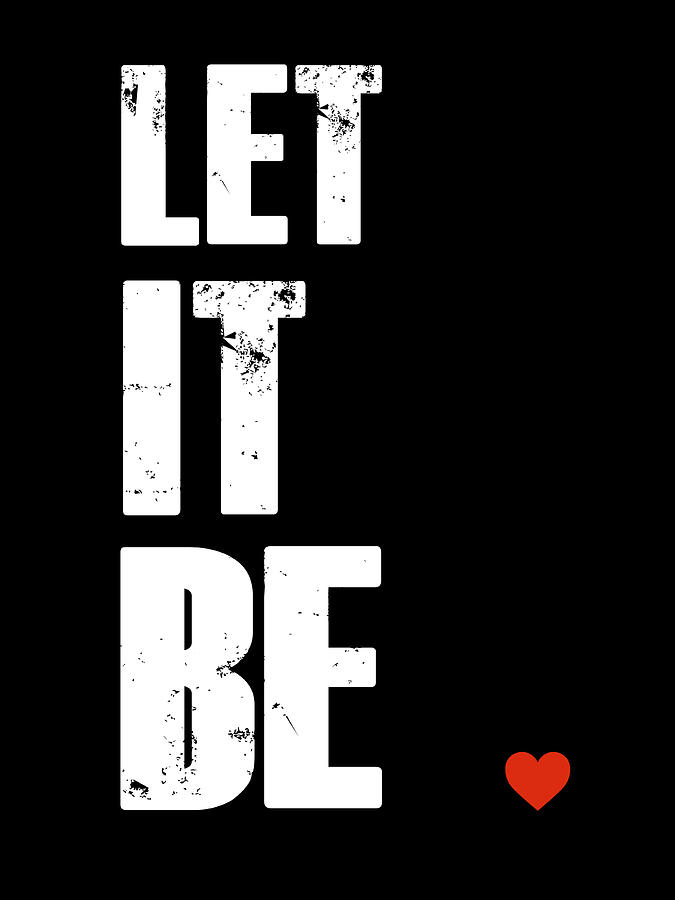 Inspirational Digital Art - Let It Be Poster by Naxart Studio