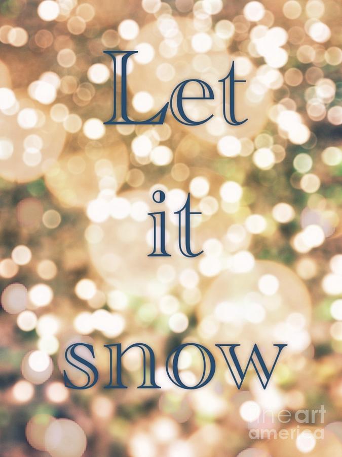 Winter Photograph - Let it Snow by Lynsie Petig