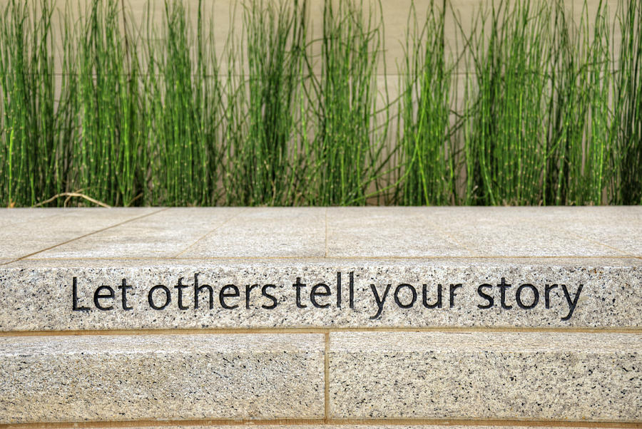 Let Others Tell Your Story Photograph By Ricky Barnard