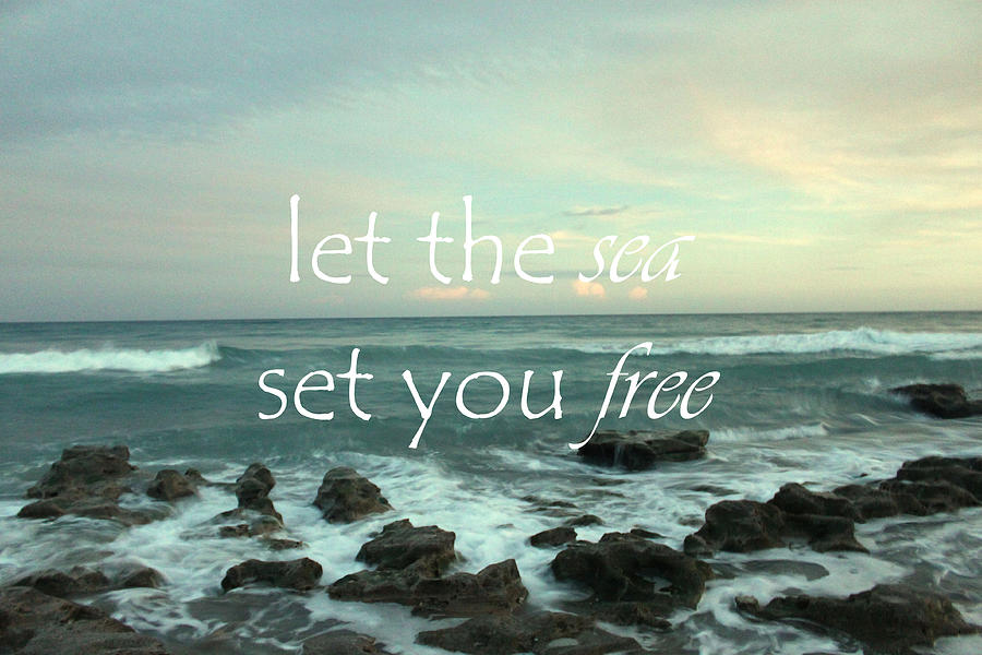 Let The Sea Set You Free Photograph by Cheyenne Holmes | Fine Art America