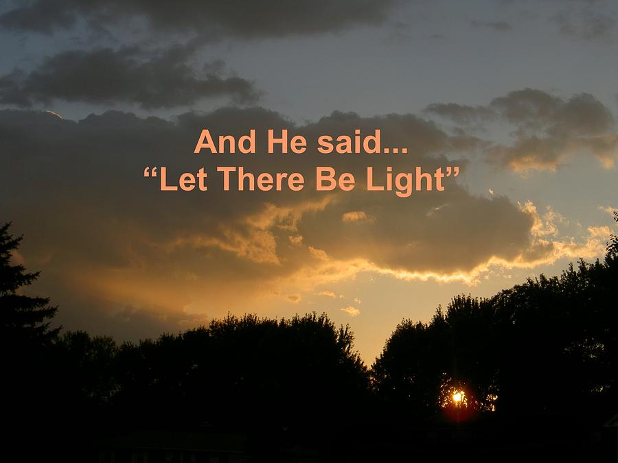 Let There Be Light Photograph by Carolyn Jacob