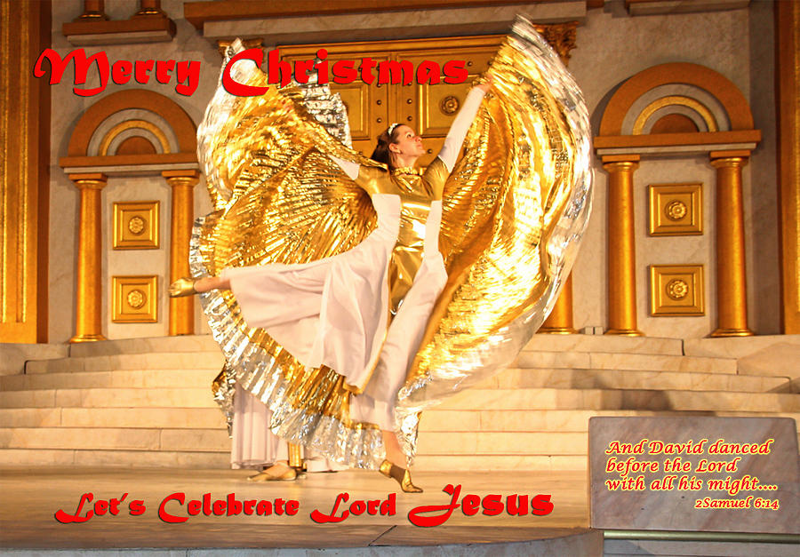 Christmas Photograph - Lets Celebrate Lord Jesus and Dance by Terry Wallace