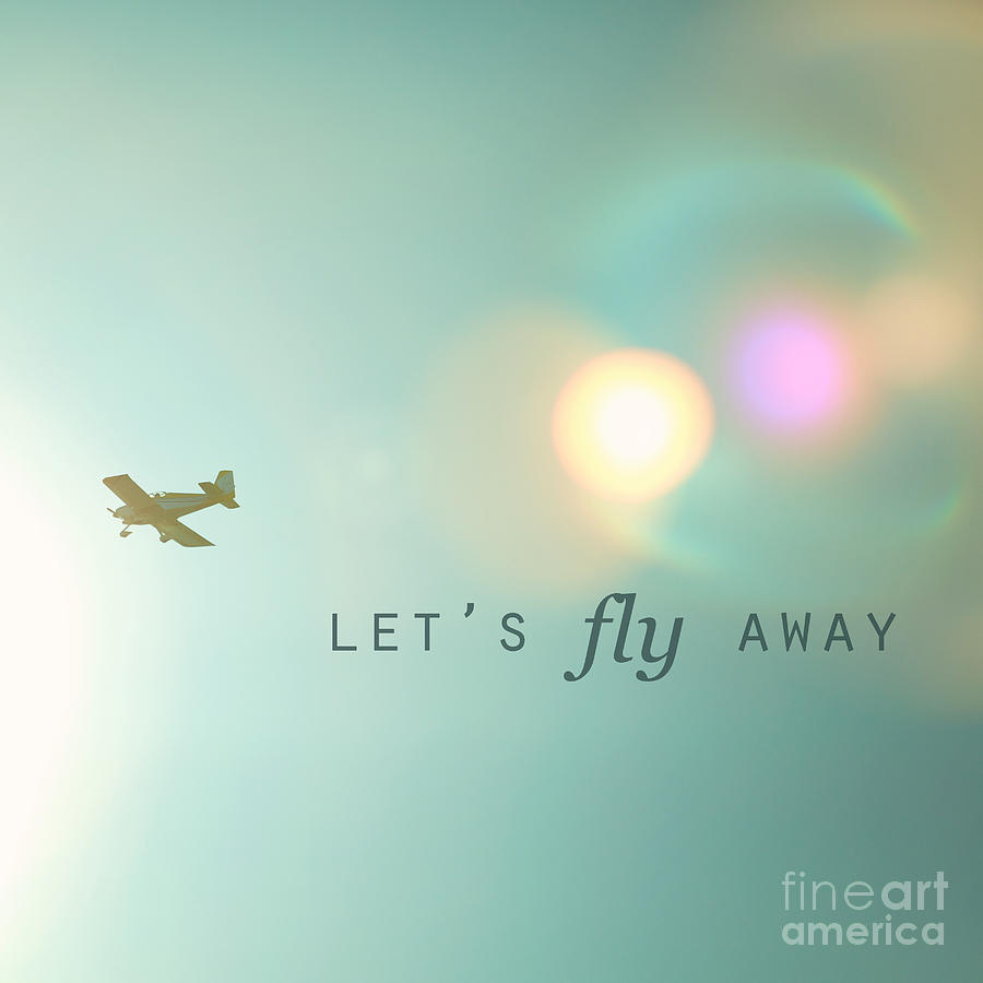 Fly Photograph - Lets Fly Away by Kim Fearheiley