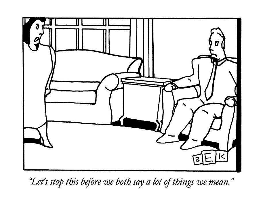 Lets Stop This Before We Both Say A Lot Drawing by Bruce Eric Kaplan Lets Stop This Before We Both Say A Lot Drawing by Bruce Eric Kaplan