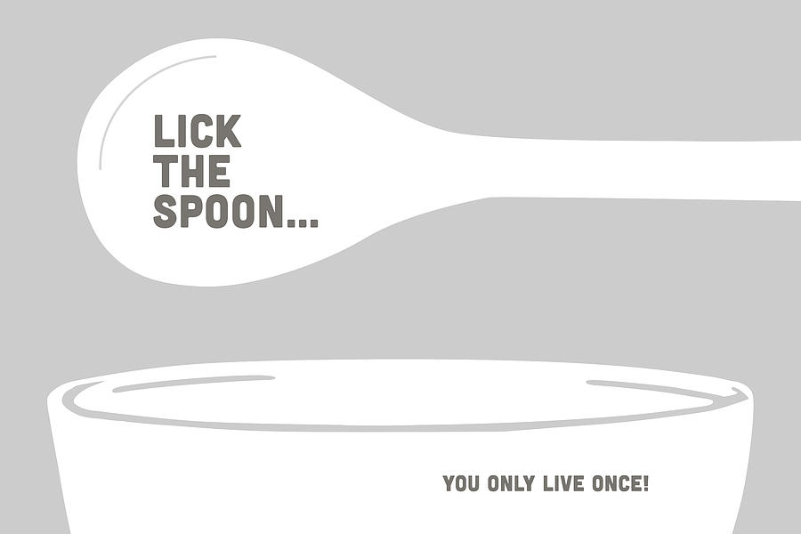 Typography Digital Art - Lick the Spoon and Bowl by Nancy Ingersoll