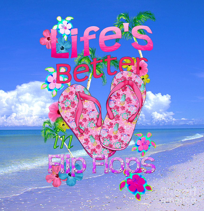 Life Is Better In Flip Flops Digital Art by Chris MacDonald - Pixels