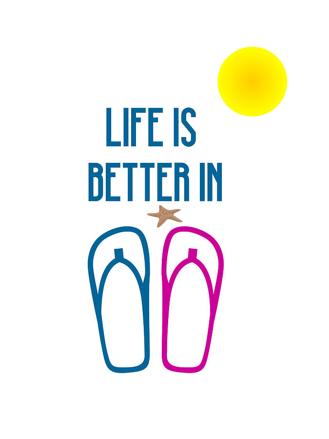 Life is Better in Flip Flops Minimalist Poster Digital Art by Celestial Images