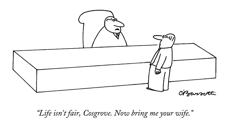 Life Isnt Fair Drawing by Charles Barsotti