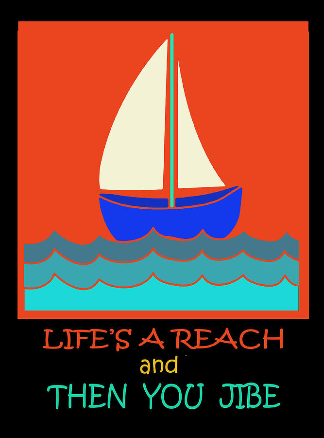 Lifes a Reach and Then You Jibe Digital Art by Vagabond Folk Art - Virginia Vivier