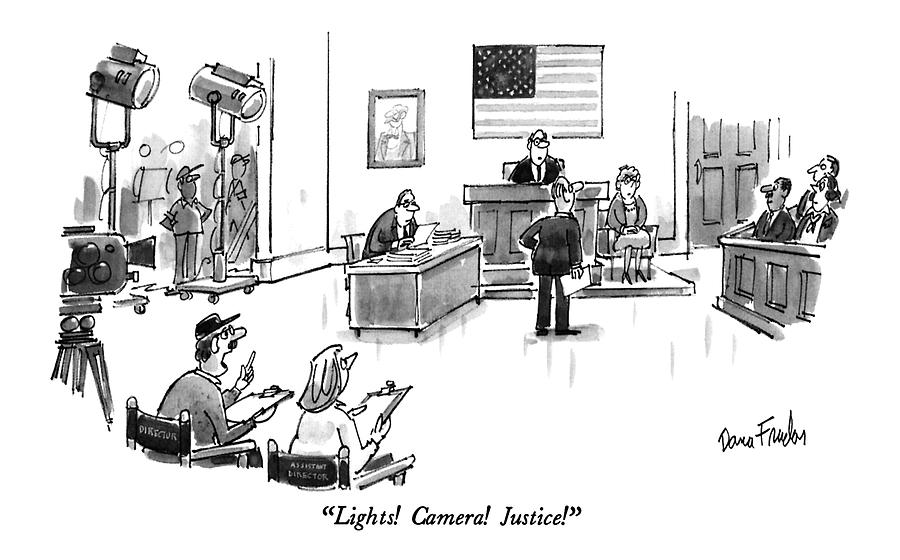 Lights!  Camera!  Justice! Drawing by Dana Fradon