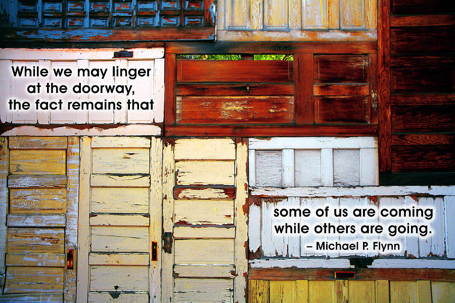 Quotation Photograph - Lingering at the Door by Mike Flynn
