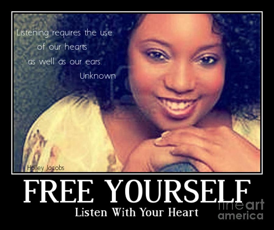 Free Yourself Digital Art - Listen With Your Heart by Holley Jacobs