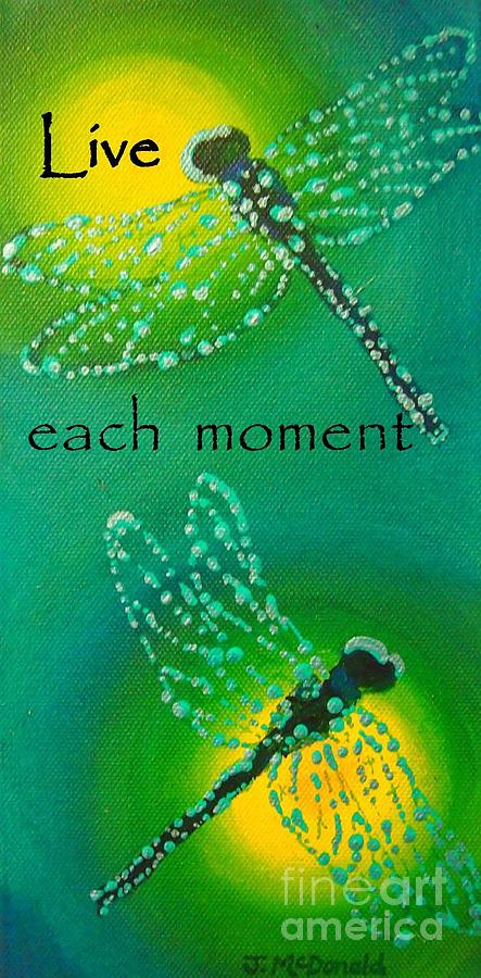 Live Each Moment Painting by Janet McDonald
