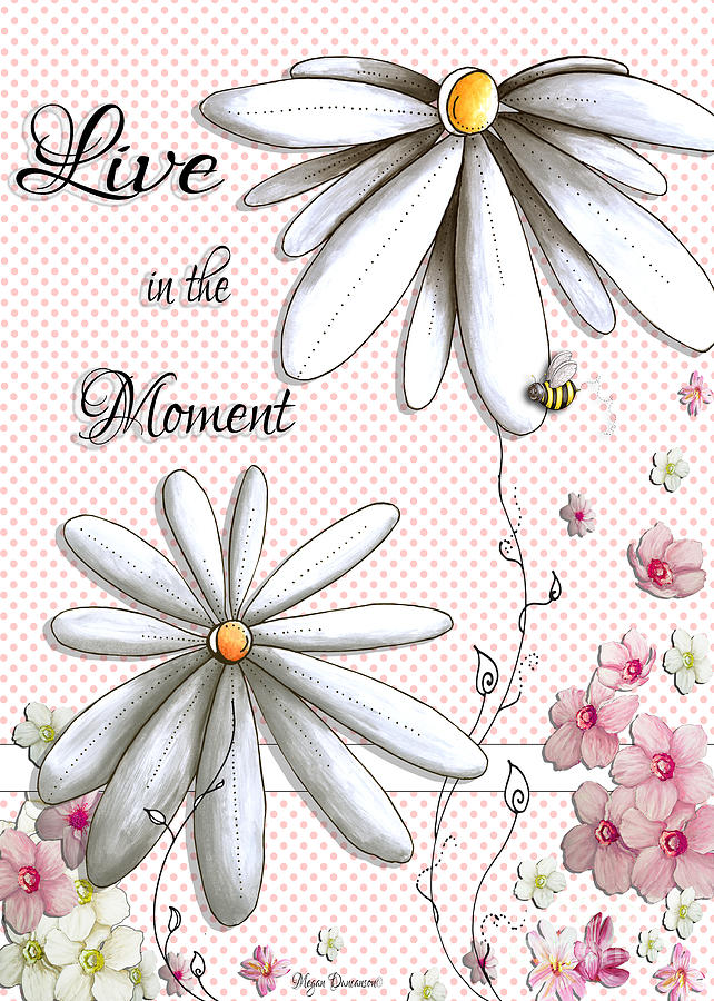 Live in the Moment Inspirational Uplifting Daisy Polkadot Art Design by Megan Duncanson Painting by Megan Aroon