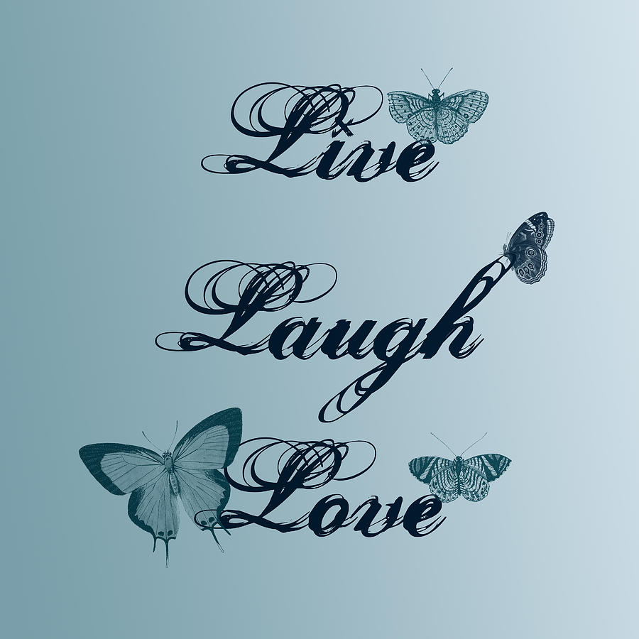 Live Laugh Love Butterflies Photograph by P S - Pixels