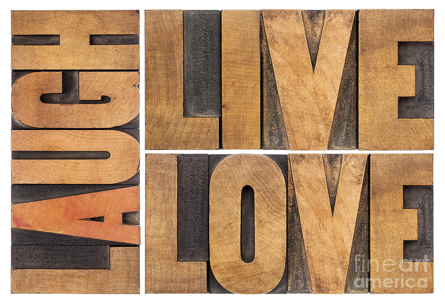 Live Love And Laugh In Wood Type Photograph by Marek Uliasz