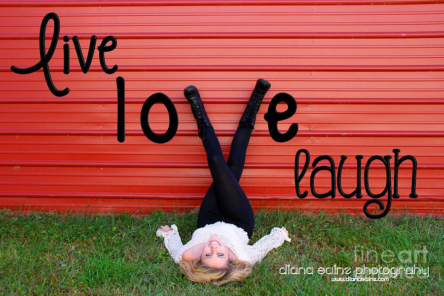 Live Love Laugh by Diana Sainz Photograph by Diana Raquel Sainz