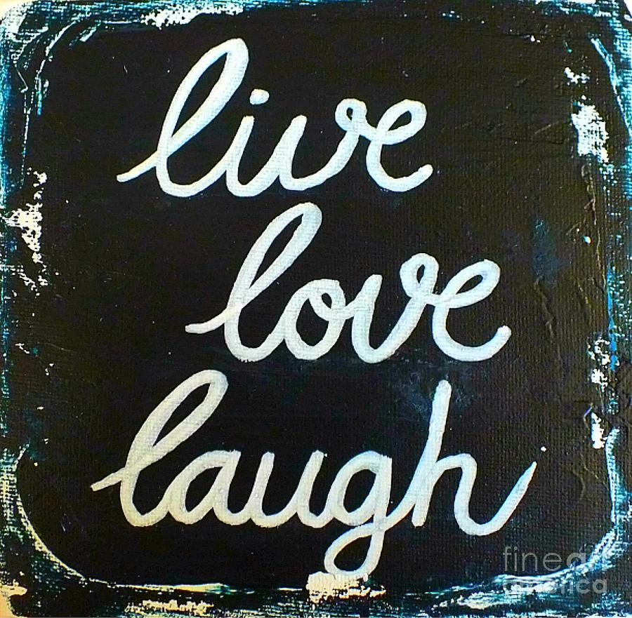 Live Love Laugh Painting by Una Miller | Fine Art America