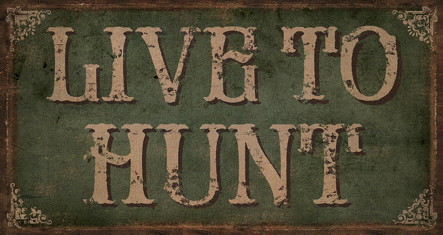 Hunting Painting - Live To Hunt by JQ Licensing