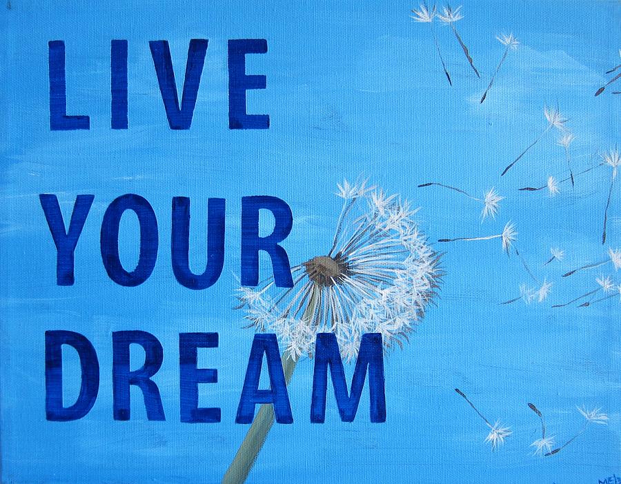 Nature Painting - Live Your Dream Dandelion Art by Michelle Eshleman