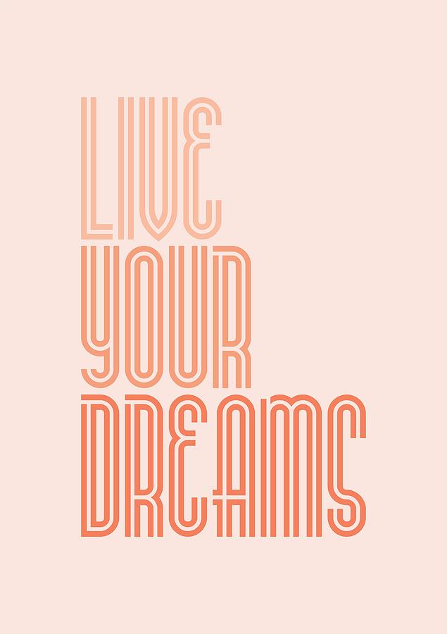 Inspirational Digital Art - Live Your Dreams Wall Decal Wall Words quotes, poster by Lab No 4 - The Quotography Department