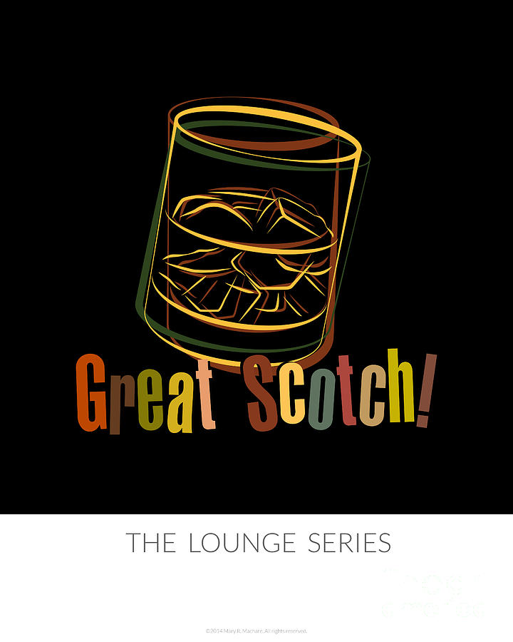 Lounge Series - Great Scotch  Digital Art by Mary Machare