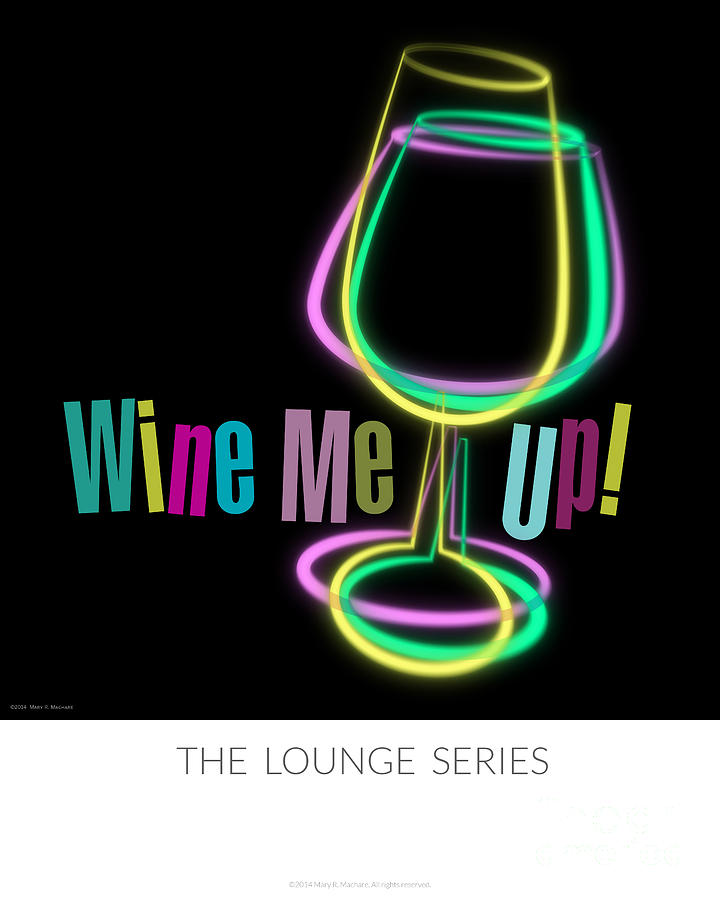 Lounge Series - Wine Me Up Photograph by Mary Machare