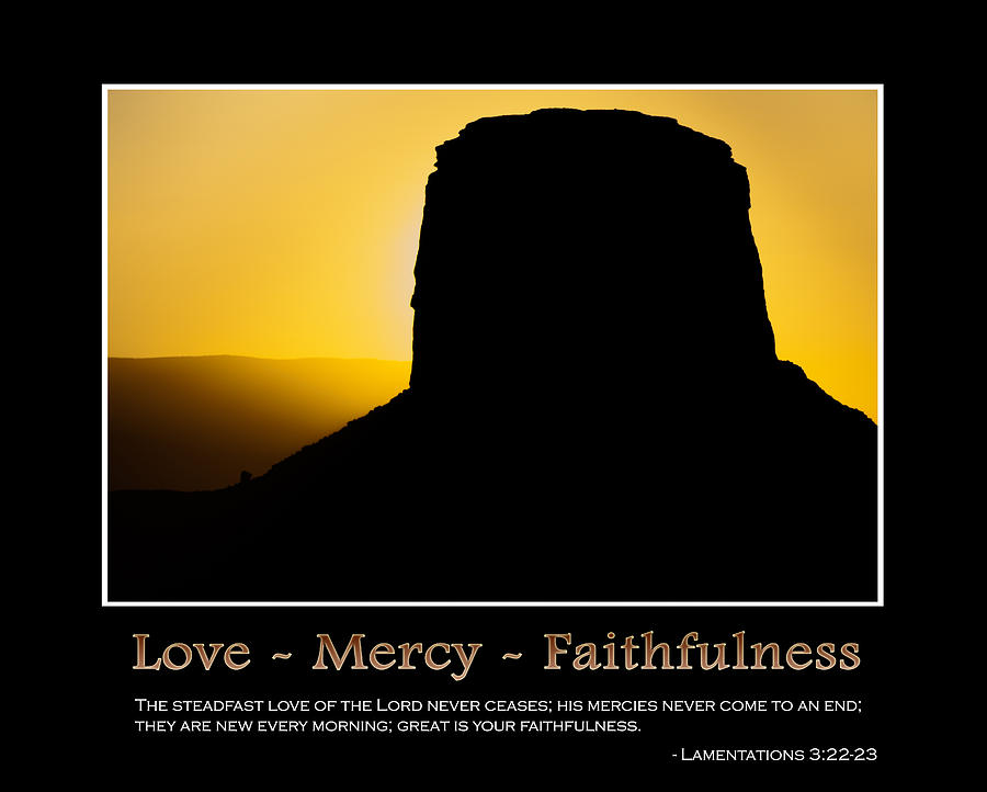 Inspirational Photograph - Love - Mercy - Faithfulness Inspirational Message by Gregory Ballos