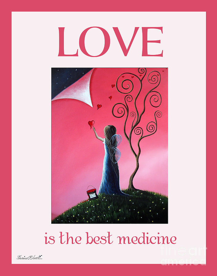 Inspirational Painting - Love Is The Best Medicine by Shawna Erback by Moonlight Art Parlour