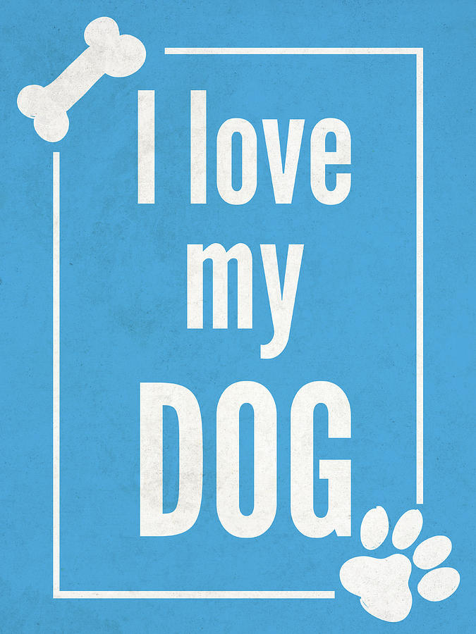 Dog Digital Art - Love My Dog Blue by Sd Graphics Studio