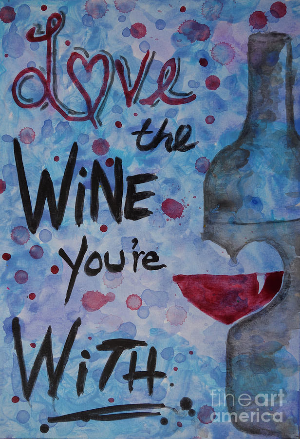 Love The Wine Youre With Painting by Jacqueline Athmann