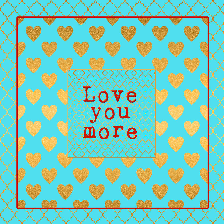 Love You More Digital Art by Bonnie Bruno