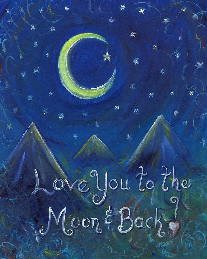 Love You To The Moon And Back Painting By Beckie J Neff