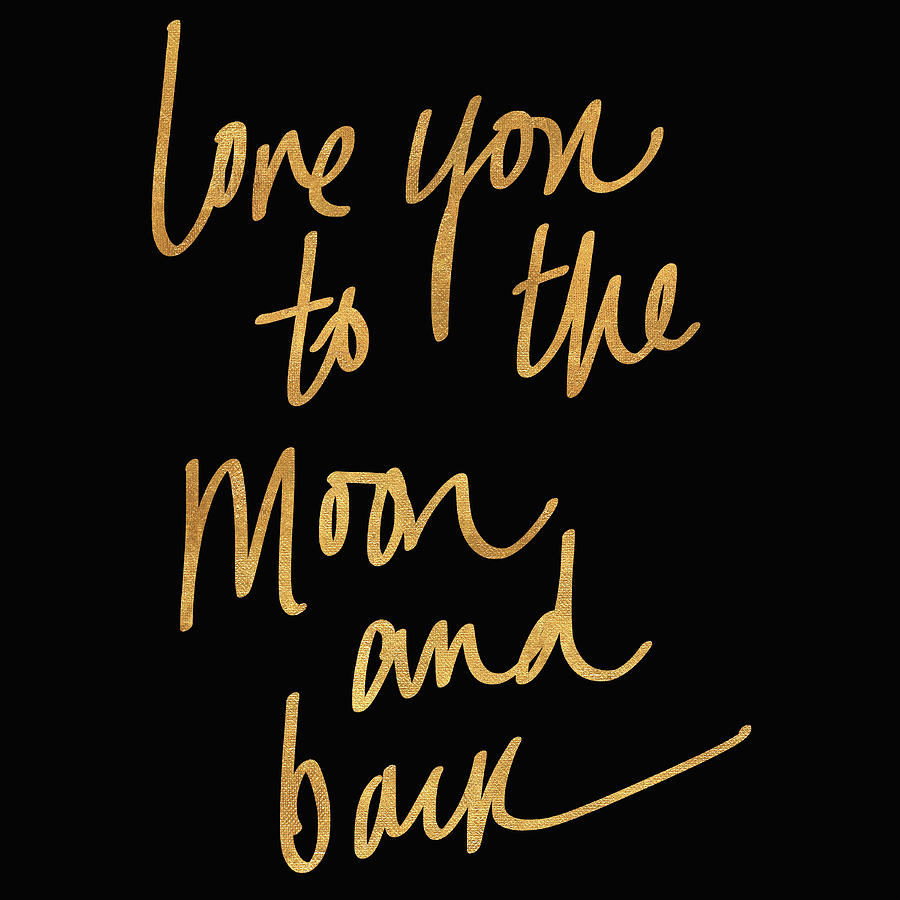 Typography Mixed Media - Love You To The Moon And Back On Black by South Social Studio