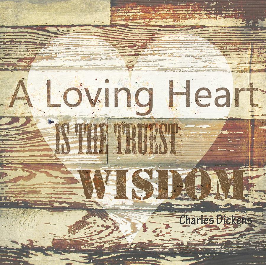 Loving Heart Is The Truest Wisdom Photograph by Suzanne Powers