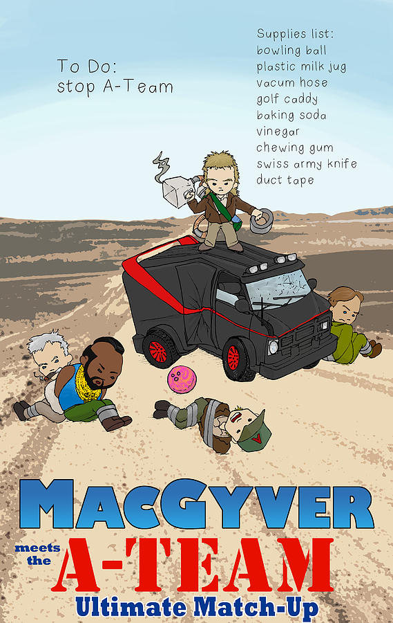 Macgyver Meets The A Team Digital Art By Isaac Bluefoot Fine Art America