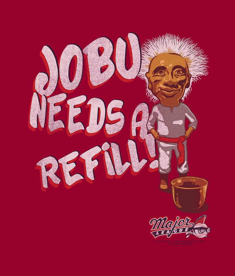 Major League - Jobu Needs A Refill Digital Art by Brand A - Fine