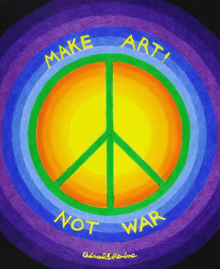 Make Art Not War Painting By Gerald Strine Fine Art America