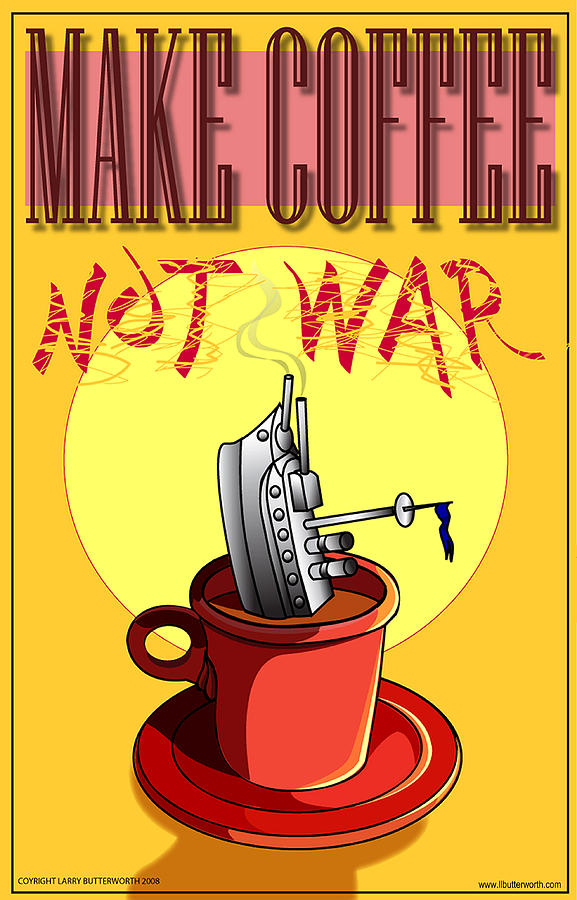 Make Coffee Not War Pop Art Digital Art by Larry Butterworth