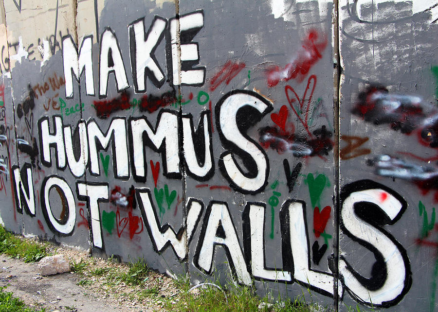Make Hummus Not Walls Photograph by Munir Alawi